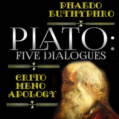Plato: Five Dialogues: Apology, Phaedo, Euthyphro, Crito, Meno