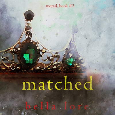 Matched (Book Three) – omslag til lydbogen af Bella Lore