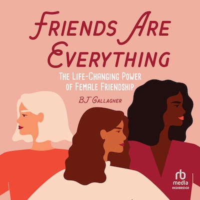 Friends Are Everything – omslag til lydbogen af BJ Gallagher