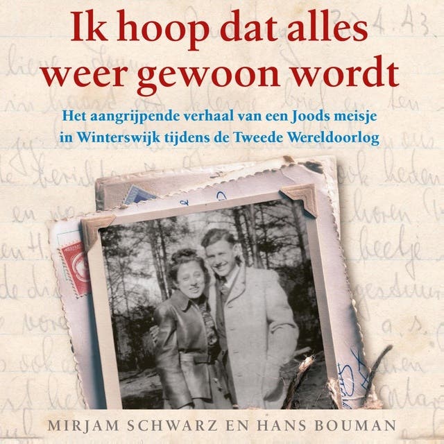 Ik hoop dat alles weer gewoon wordt: Het aangrijpende verhaal van een Joods meisje in Winterswijk tijdens de Tweede Wereldoorlog – omslag van het luisterboek van Hans Bouman,Mirjam Schwarz