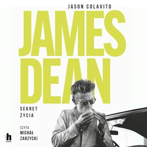 James Dean. Sekret życia – okładka audiobooka, autor Jason Colavito