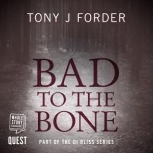 Bad to the Bone – okładka audiobooka, autor Tony J. Forder