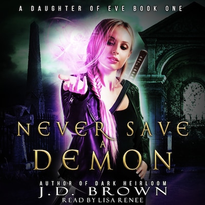 Never Save a Demon (A Daughter of Eve Book One)