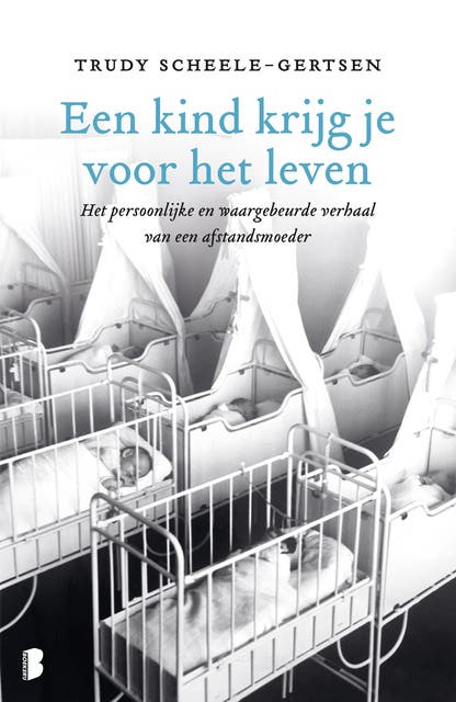 Een kind krijg je voor het leven: Het persoonlijke en waargebeurde verhaal van een afstandsmoeder – omslag van het luisterboek van Trudy Scheele-Gertsen
