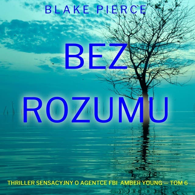 Bez rozumu (Thriller sensacyjny o agentce FBI Amber Young — Tom 6)