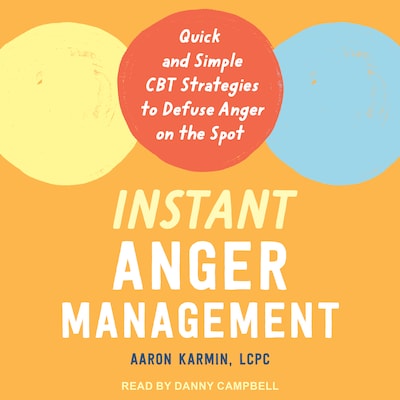Instant Anger Management – omslag til lydbogen af Aaron Karmin, LCPC
