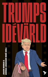 Trumps idévärld – omslag till ljudboken av Adam Cwejman,Andreas Johansson,Catarina Starfelt,Fredrik Johansson,Joakim Broman,Johanna Möllerström,Lars Trägårdh,Magnus Hagevi,Mattias Karlsson,Nicklas Berild Lundblad