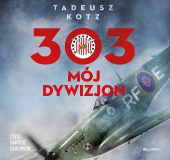 303. Mój dywizjon – okładka audiobooka, autor Tadeusz Kotz