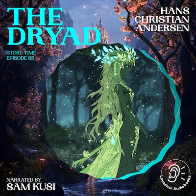 The Dryad (Story Time, Episode 85) – omslag til lydbogen af Hans Christian Andersen