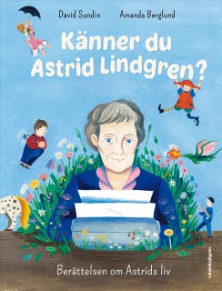 Känner du Astrid Lindgren? : berättelsen om Astrids liv – omslag till ljudboken av David Sundin