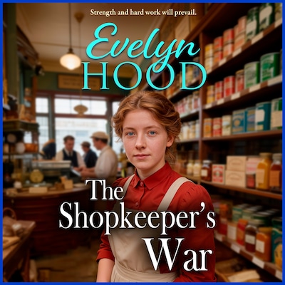 The Shopkeeper's War - The Shopkeepers - A sweeping historical saga of love and survival from Evelyn Hood, Book 2 (Unabridged) – omslag til lydbogen af Evelyn Hood