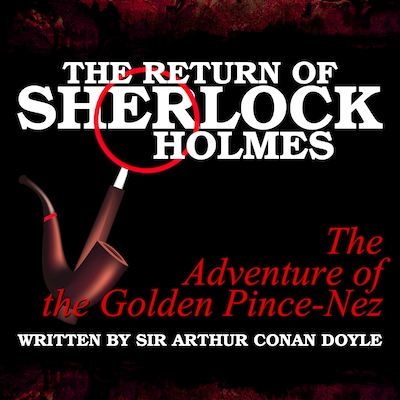 The Return of Sherlock Holmes - The Adventure of the Golden Pince-Nez