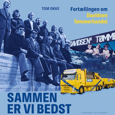 Sammen er vi bedst - Fortællingen om Davidsen Tømmerhandel – omslag til lydbogen af Tom Okke