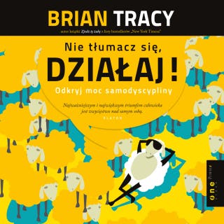 Nie tłumacz się, działaj! Odkryj moc samodyscypliny – okładka audiobooka, autor Brian Tracy