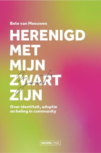 Herenigd met mijn Zwart zijn: Over identiteit, adoptie en heling in community – omslag van het luisterboek van Bete van Meeuwen