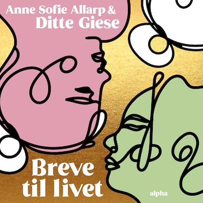 Breve til livet – omslag til lydbogen af Anne Sofie Allarp, Ditte Giese