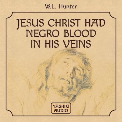 Jesus Christ Had Negro Blood in His Veins