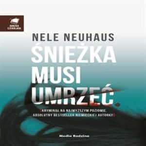 Śnieżka musi umrzeć – okładka audiobooka, autor Nele Neuhaus