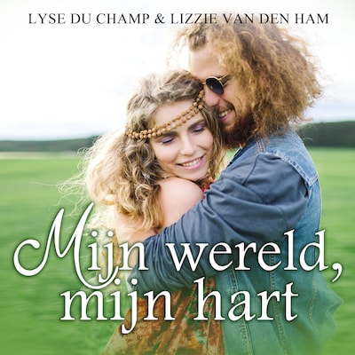 Mijn Wereld, Mijn Hart: Deel 1 van Waanzinnig Verliefd