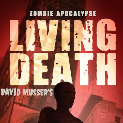Living Death Zombie Apocalypse – omslag til lydbogen af David Musser