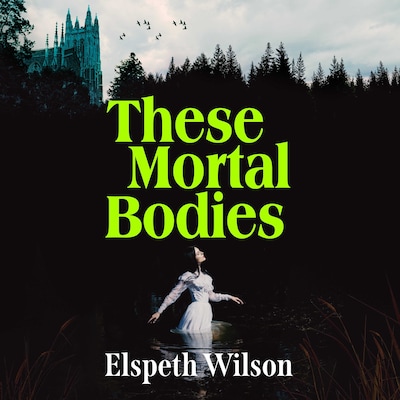These Mortal Bodies