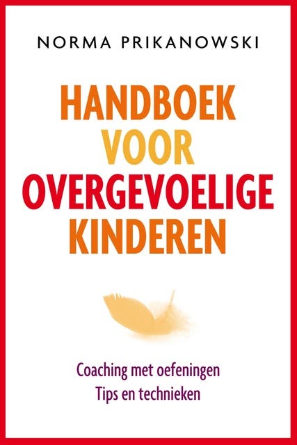 Handboek voor overgevoelige kinderen: Coaching met oefeningen, tips en technieken – omslag van het luisterboek van Norma Prikanowski