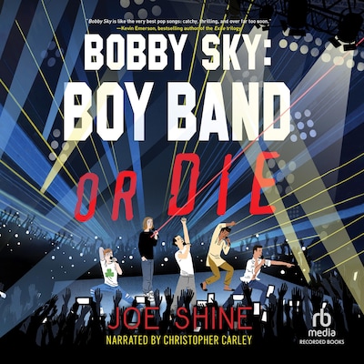 Bobby Sky: Boy Band or Die – omslag til lydbogen af Joe Shine