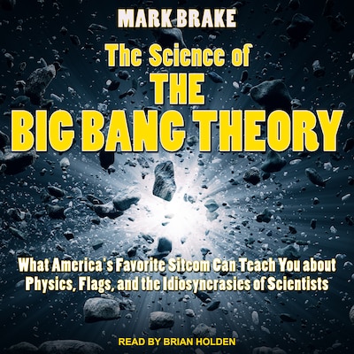 The Science of The Big Bang Theory – omslag til lydbogen af Mark Brake