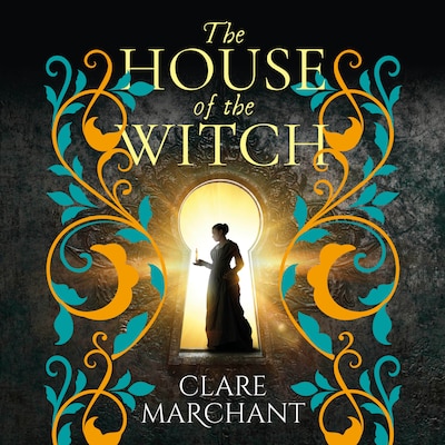 House of the Witch - A BRAND NEW spellbinding historical mystery, for fans of Weyward, from Clare Marchant for Summer 2024 (Unabridged)