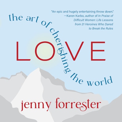 Love: The Art of Cherishing the World – omslag til lydbogen af Jenny Forrester