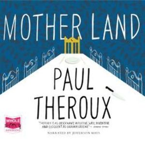 Mother Land – okładka audiobooka, autor Paul Theroux