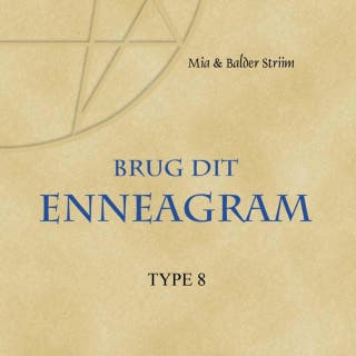 Brug dit Enneagram - Type 8: Udfordreren - Frontkæmperen - Lederen – omslag til lydbogen af Balder Vendt-Striim, Mia Vendt-Striim