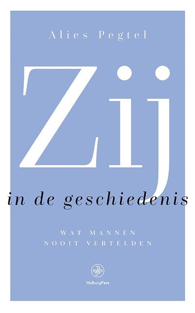 Zij in de geschiedenis: Wat mannen nooit vertelden