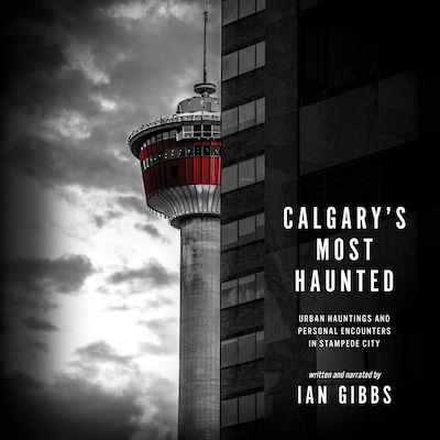 Calgary’s Most Haunted – omslag til lydbogen af Ian Gibbs