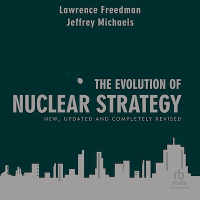 The Evolution of Nuclear Strategy – omslag til lydbogen af Lawrence Freedman, Jeffrey Michaels