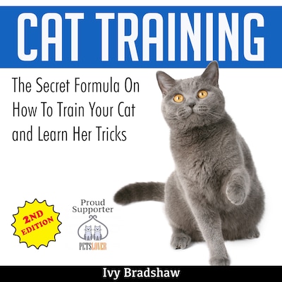 Cat Training: The Secret Formula On How To Train Your Cat and Learn Her Tricks