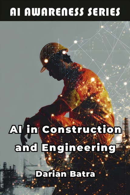 AI in Construction and Engineering: How AI Is Reshaping Design, Construction, and Infrastructure – omslag til lydbogen af Darian Batra