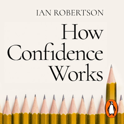 How Confidence Works – omslag til lydbogen af Ian Robertson