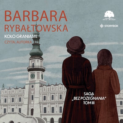 Saga BEZ POŻEGNANIA. Tom 3. Koło graniaste – okładka audiobooka, autor Barbara Rybałtowska