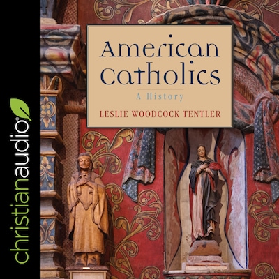 American Catholics – omslag til lydbogen af Leslie Woodcock Tentler