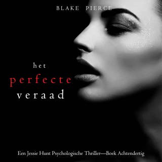 Het Perfecte Verraad (Een Jessie Hunt Psychologische Thriller—Boek Achtendertig) – omslag van het luisterboek van Blake Pierce
