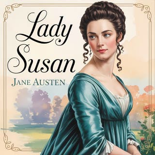 Lady Susan: A Classic Epistolary Novel of Wit, Society, and Scandal