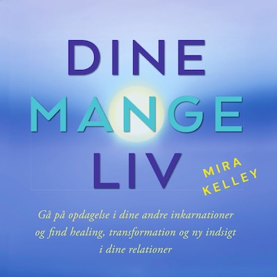 Dine mange liv – omslag til lydbogen af Mira Kelley