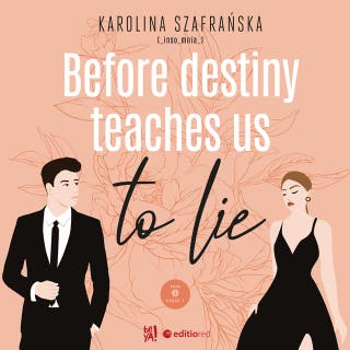 Before destiny teaches us to lie. Tom 1. Część 1 – okładka audiobooka, autor Karolina Szafrańska