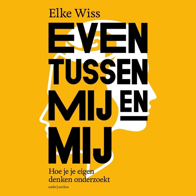 Even tussen mij en mij: Hoe je je eigen denken onderzoekt – omslag van het luisterboek van Elke Wiss