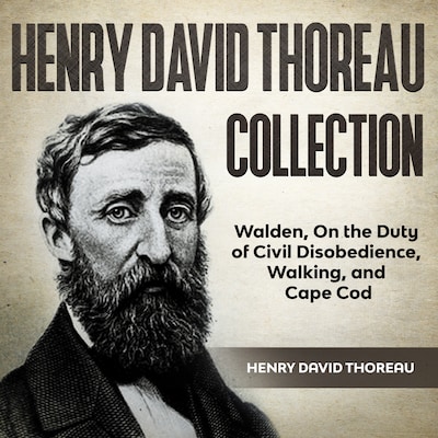 Henry David Thoreau Collection: Walden, On the Duty of Civil Disobedience, Walking and Cape Cod – omslag til lydbogen af Henry David Thoreau