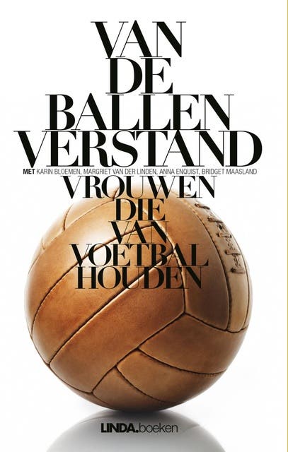 Van de ballen verstand: vrouwen die van voetbal houden – omslag van het luisterboek van Anna Enquist,Antoinnette Scheulderman,Eva Hoeke,Margriet van der Linden