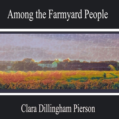 Among the Farmyard People – omslag til lydbogen af Clara Dillingham Pierson