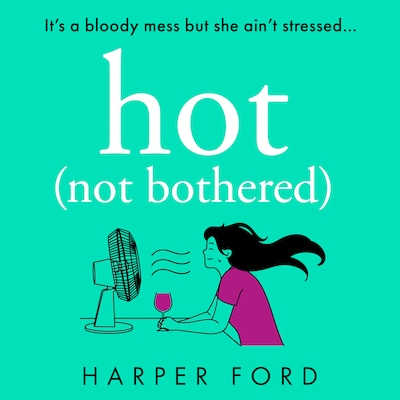 Hot Not Bothered