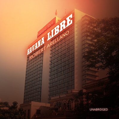 Havana Libre – omslag til lydbogen af Robert Arellano
